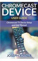 Chromecast Device User Guide