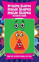 Drawing Shapes Inside Shapes Inside Shapes Activity Book
