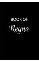 Book of Reyna: A Gratitude Journal Notebook for Women or Girls with the name Reyna - Beautiful Elegant Bold & Personalized - An Appreciation Gift - 120 Cream Lined