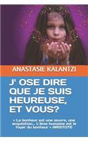 J' Ose Dire Que Je Suis Heureuse, Et Vous?