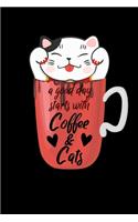 A Good Day Starts With Coffee And Cats: Funny Coffee and Cat Lover Notebook 6x9 120 Pages College Ruled Lined Paper
