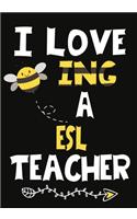 I Love Being a ESL Teacher: Teacher Notebook, Journal or Planner for Teacher Gift, Thank You Gift to Show Your Gratitude During Teacher Appreciation Week