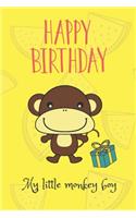 Happy Birthday my little monkey boy: Birthday gift, Blank line college rule journal for high school, college girl, boy, men, women , size 6X9 inches,100 pages, Lecture, Note taking syst