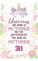 Unicorns Are Born In October But The Prettiest Are Born On October 31: Cute Blank Lined Notebook Gift for Girls and Birthday Card Alternative for Daughter Friend or Coworker