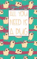 All You Need is A Pug: Cute Unicorn Pug Dog Lined Paper Notebook Birthday Gift to Parents