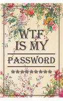 WTF Is My Password: Personal Password Log Book and Internet Password Organizer, Alphabetical Tabs A-Z Password Book, Flower Password Keeper, Protect Usernames and Passw