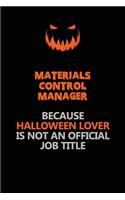 Materials Control Manager Because Halloween Lover Is Not An Official Job Title: Halloween Scary Pumpkin Jack O'Lantern 120 Pages 6x9 Blank Lined Paper Notebook Journal