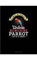 Always Be Yourself Unless You Can Be A Parrot Then Be A Parrot: Checkbook Register(195 Checkbook Register)