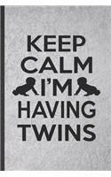 Keep Calm I'm Having Twins