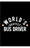 World's Okayest Bus Driver: Nice Notebook for Bus Driver - Funny Christmas Gift Idea for Bus Driver - Bus Driver Journal - 100 pages 6x9 inches