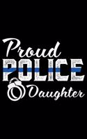 Proud Police Daughter: Police Officer Journal Notebook Gifts, Thin Blue Line Notebook Journal, Proud Police Officer, Gift Idea for Cop, Police Officer Gifts for Men Women