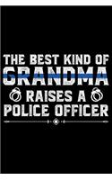 The Best Kind Of Grandma Raises A: Police Officer Journal Notebook Gifts, Thin Blue Line Notebook Journal, Proud Police Officer, Gift Idea for Cop, Police Officer Gifts for Men Women