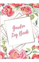 Garden Log Book: Notebook to Keep a Record of Each Plant and the Care It Requires - Dot Grid Paper to Draw Out Garden Plans and Calendar Included - Rose Cover