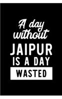 A Day Without Jaipur Is A Day Wasted