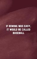 If Rowing Was Easy It Would Be Called Baseball: All Purpose 6x9 Blank Lined Notebook Journal Way Better Than A Card Trendy Unique Gift Red Texture Rowing