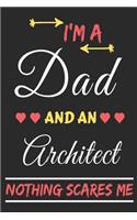 I'm A Dad And An Architect Nothing Scares Me: lined notebook, funny gift for fathers