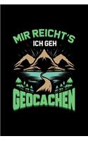 Mir Reicht's Ich Geh Geocachen: Liniertes Notizbuch A5 - Geocaching Notizbuch I Geocacher Sammler Cacher GPS Schnitzeljagd Geschenk