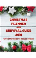 Christmas Planner and Survival Guide 2019 with Strategies to Reduce Stress: Daily Christmas Stress Relief Tips, Journal, December Calendar, Gift Lists, Party Planner, Recipes and Organizer Gift
