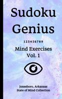 Sudoku Genius Mind Exercises Volume 1: Jonesboro, Arkansas State of Mind Collection