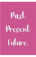 Past Present Future