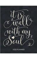 It Is Well With My Soul 2020 Planner: Weekly Planner with Christian Bible Verses or Quotes Inside