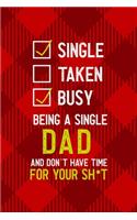 Single Taken Busy Being A Single Dad And Don't Have Time For Your Sh*t