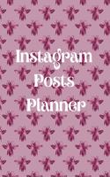 Instagram posts planner: Organizer to Plan All Your Posts & Content