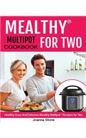 Mealthy Multipot(tm) for Two Cookbook: Healthy, Easy, and Delicious Mealthy Multipot(tm) Recipes for Two!