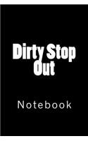 Dirty Stop Out: Notebook