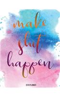 2019 Planner: Make Shit Happen: Year 2019 - 365 Daily - 52 Week Journal Planner Calendar Schedule Organizer Appointment Notebook, Monthly Planner(1 2019 Planner Weekly and Monthly)