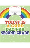 Second Grade Composition Notebook for Kids: Back to School, Good Day Rainbow - Wide Ruled 7.5 x 9.25 In - 120 Pages - Gift for Teachers and Kids