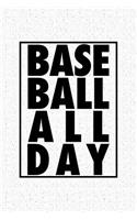 Baseball All Day: A 6x9 Inch Matte Softcover Notebook Journal with 120 Blank Lined Pages and a Funny Baseball Fan Cover Slogan