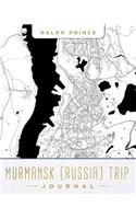 Murmansk (Russia) Trip Journal: Lined Murmansk (Russia) Vacation/Travel Guide Accessory Journal/Diary/Notebook with Murmansk (Russia) Map Cover Art