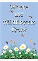 Where the Wildflowers Grow