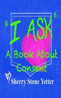 I ASK A Book About Consent