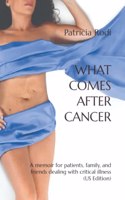 WHAT COMES AFTER CANCER