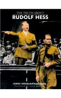 The Truth About Rudolf Hess