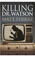 Killing Dr. Watson