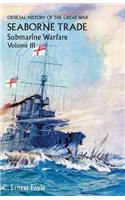 Official History of the Great War. Seaborne Trade. Volume III
