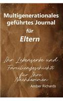 Multigenerationales Geführtes Journal Für Eltern: Ihr Lebenserbe Und Familiengeschichte Für Ihre Nachkommen