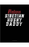 Badass Siberian Husky Daddy: 3 Column Ledger