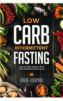 Low Carb Intermittent Fasting: How to Lose Weight with This Popular Eating Plan