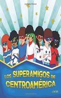 Los Superamigos de Centroamerica: Bilingual Edition