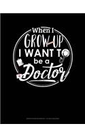 When I Grow Up I Want to Be a Doctor: Graph Paper Notebook - 1/2 Inch Squares