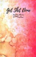 Get Shit Done: Wedding Planner: Blank Wedding Planning Notebook, Perfect Wedding Gift.