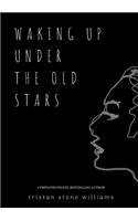 Waking Up Under the Old Stars