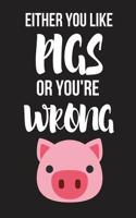 Either You Like Pigs or You're Wrong