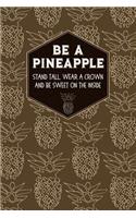 Be a Pineapple Notebook & Journal