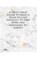 A Truly Great Social Worker Is Hard to Find Difficult to Part with and Impossible to Forget: A Journal for Modern Living