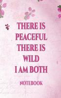 There Is Peaceful There Is Wild I Am Both Notebook: International Women's Day Notebook Journal for Girls Mom's and Daughters. Perfect for School, Writing Poetry, Use as a Diary, Gratitude Writing, Tra